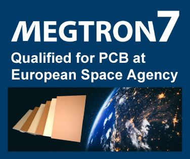 MEGTRON7 Qualified for PCB at European Space Agency ESA. Click here more details.